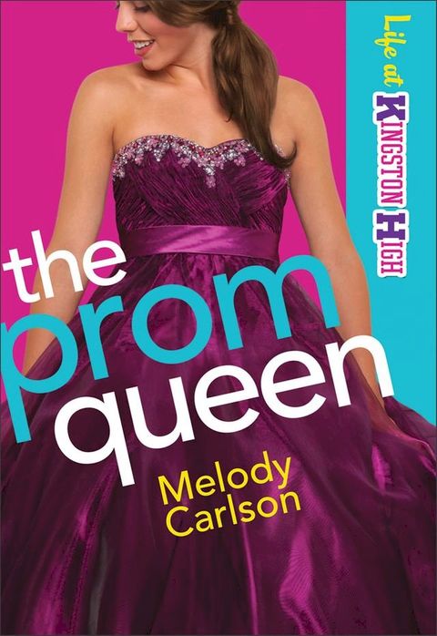 Prom Queen, The (Life at Kingston High Book #3)(Kobo/電子書)