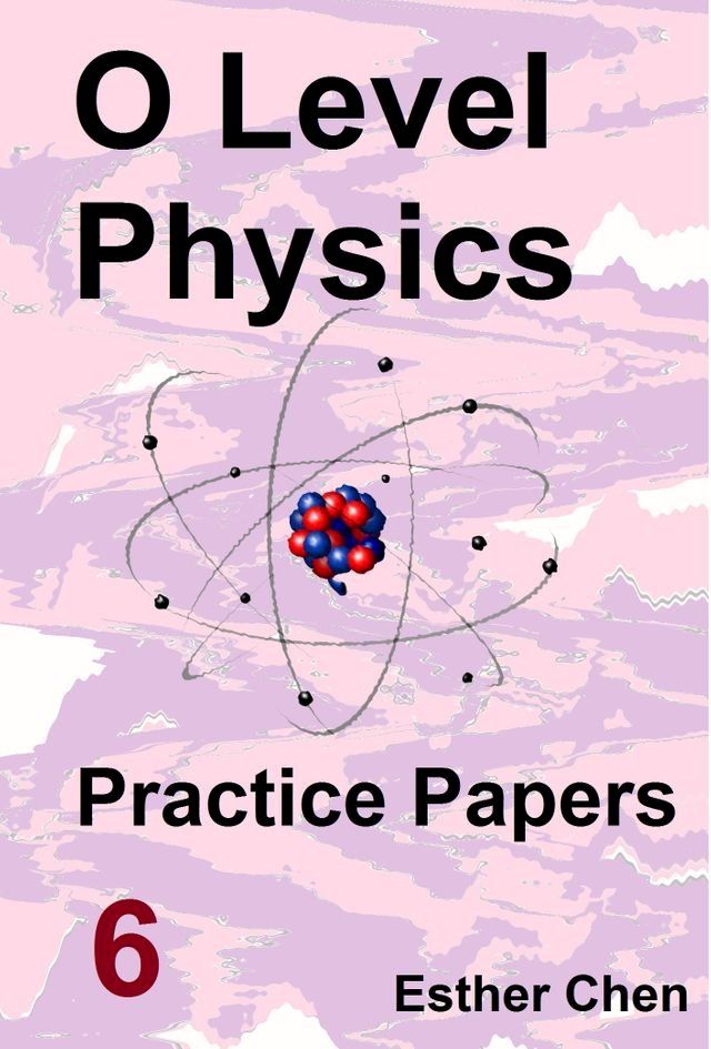  O level Physics Practice Papers 6(Kobo/電子書)