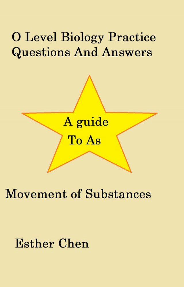  O Level Biology Practice Questions And Answers Movement of substances(Kobo/電子書)