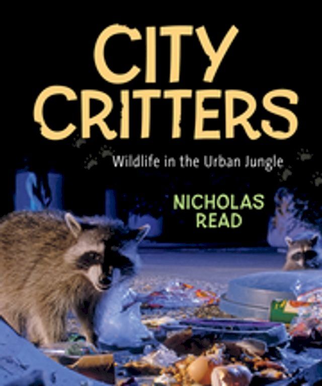  City Critters: Wildlife in the Urban Jungle(Kobo/電子書)