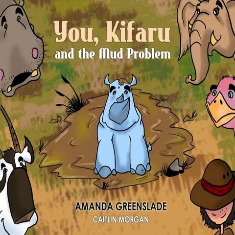 You, Kifaru and the Mud Problem (Children's Picture Book)(Kobo/電子書)