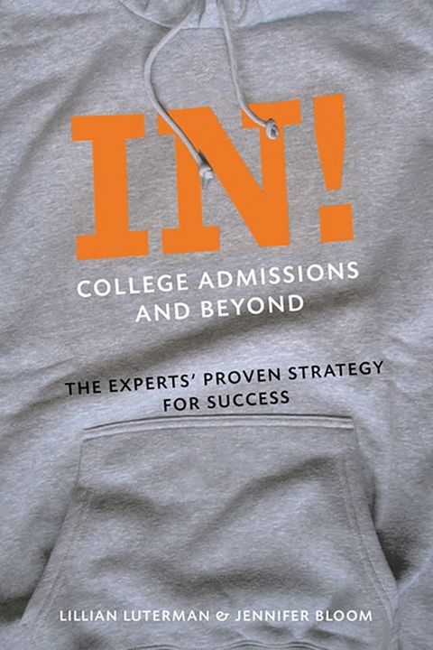 In! College Admissions and Beyond: The Experts' Proven Strategy for Success(Kobo/電子書)