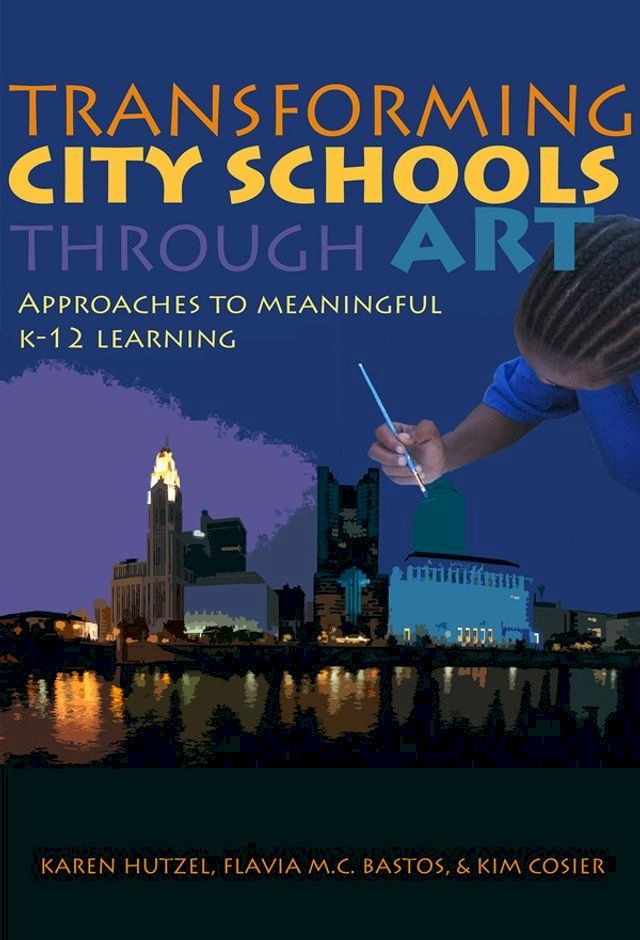  Transforming City Schools Through Art(Kobo/電子書)