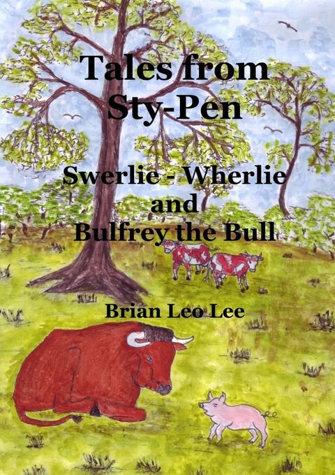 Tales from Sty-Pen: Swerlie-Wherlie and Bulfrey the Bull(Kobo/電子書)