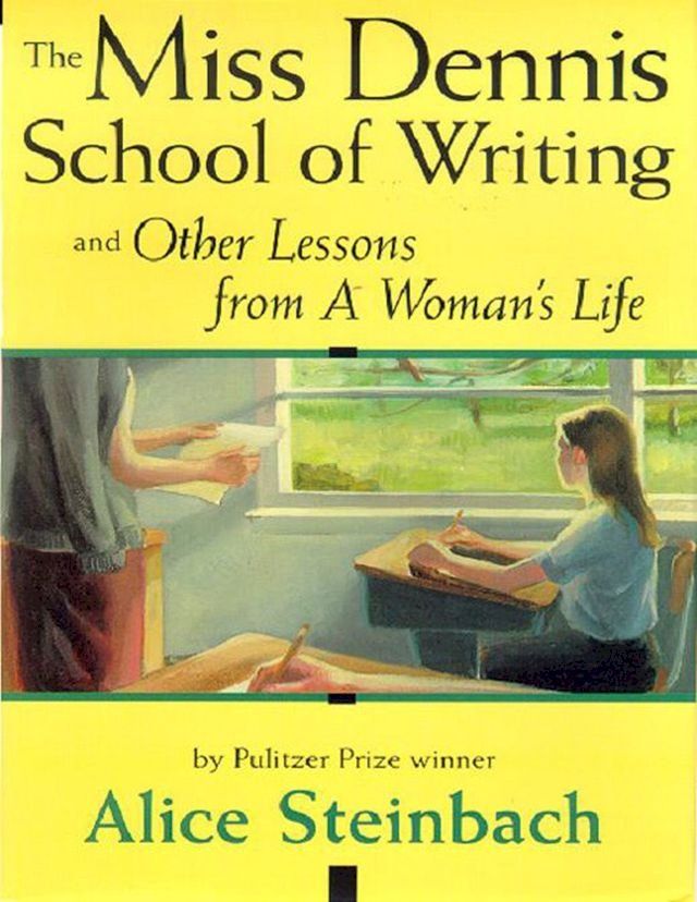  The Miss Dennis School Of Writing And Other Lessons From A Woman's Life(Kobo/電子書)