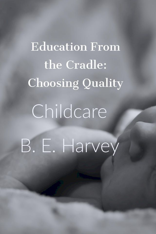  Education From the Cradle: Choosing Quality Childcare(Kobo/電子書)