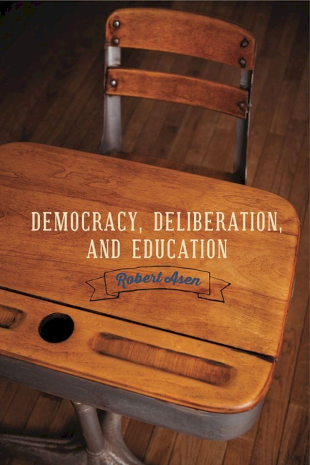  Democracy, Deliberation, and Education(Kobo/電子書)