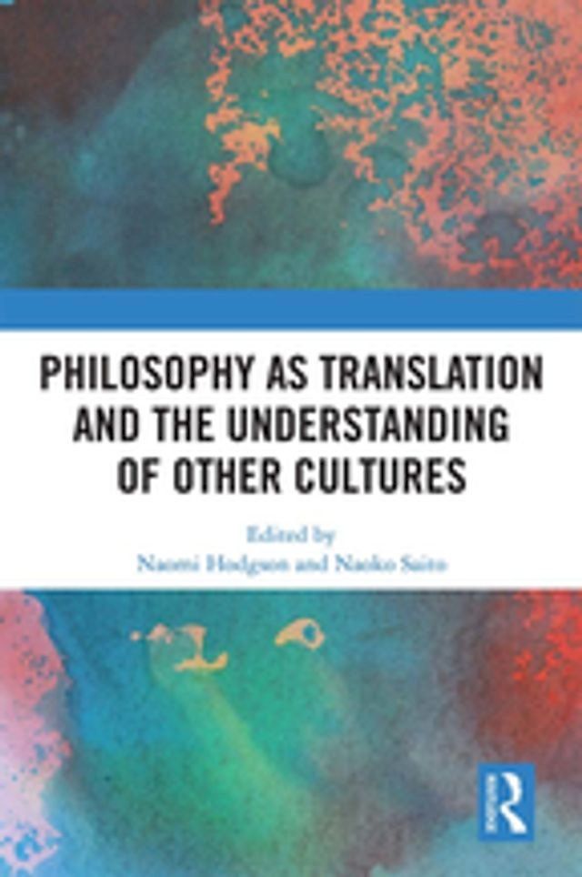  Philosophy as Translation and the Understanding of Other Cultures(Kobo/電子書)