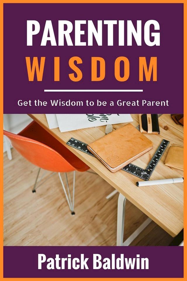  Parenting Wisdom: Get the Wisdom to be a Great Parent(Kobo/電子書)