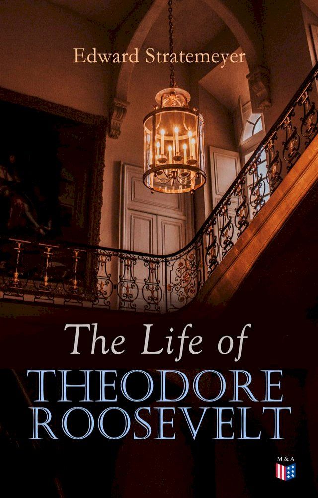  The Life of Theodore Roosevelt(Kobo/電子書)