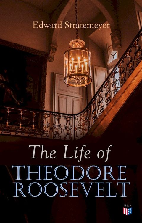 The Life of Theodore Roosevelt(Kobo/電子書)