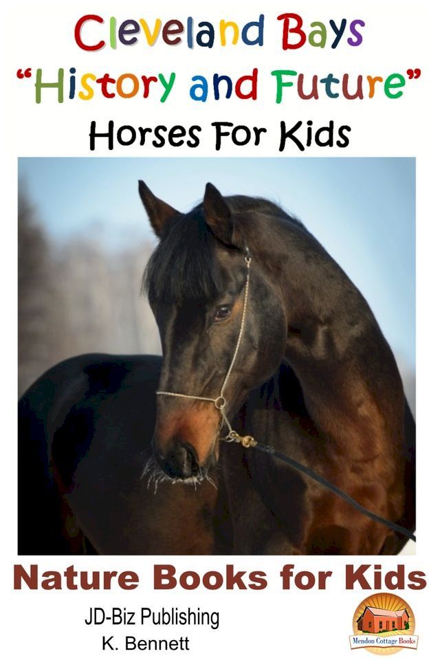  Cleveland Bays "History and Future" Horses For Kids(Kobo/電子書)