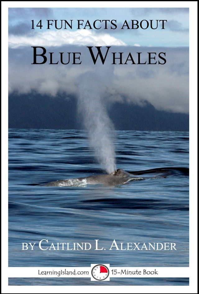  14 Fun Facts About Blue Whales: A 15-Minute Book(Kobo/電子書)