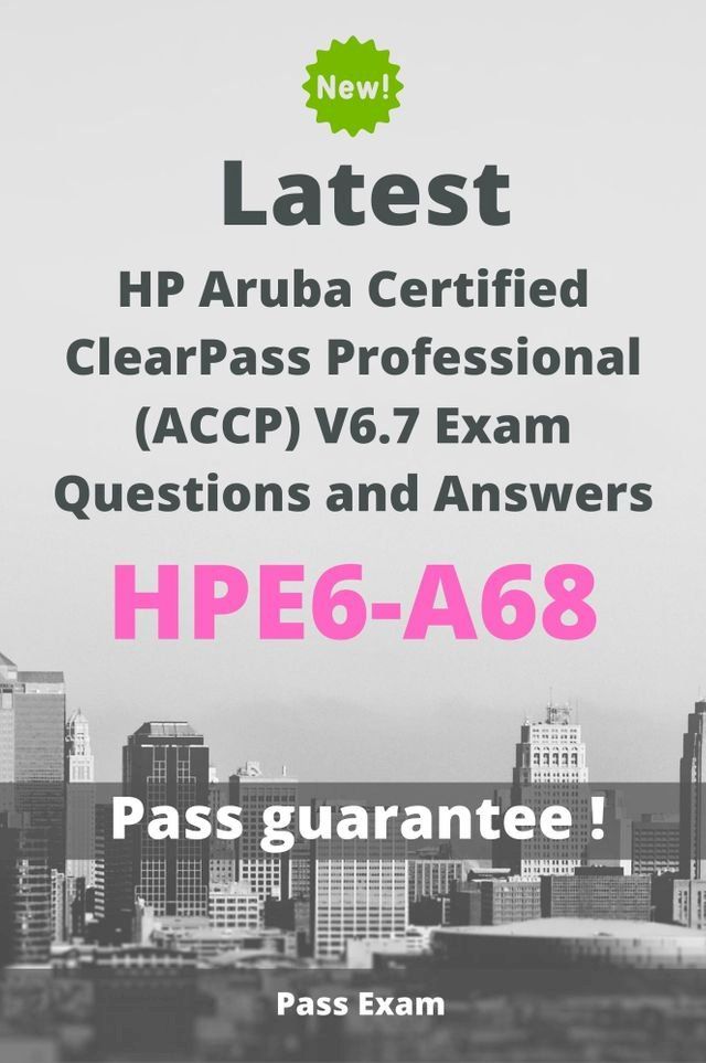  Latest HP Aruba Certified ClearPass Professional (ACCP) V6.7 Exam HPE6-A68 Questions and Answers(Kobo/電子書)