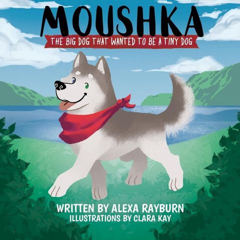 Moushka,The Big Dog That Wanted to be a Tiny Dog(Kobo/電子書)