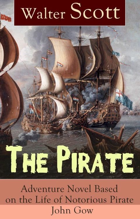 The Pirate: Adventure Novel Based on the Life of Notorious Pirate John Gow(Kobo/電子書)