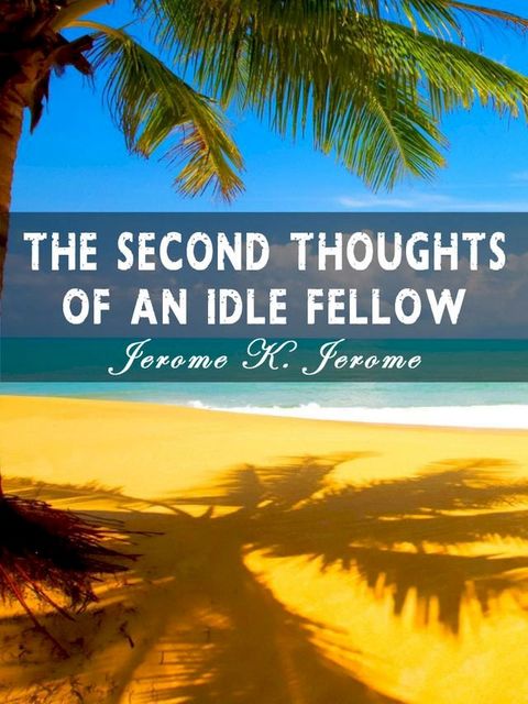 The Second Thoughts Of An Idle Fellow(Kobo/電子書)