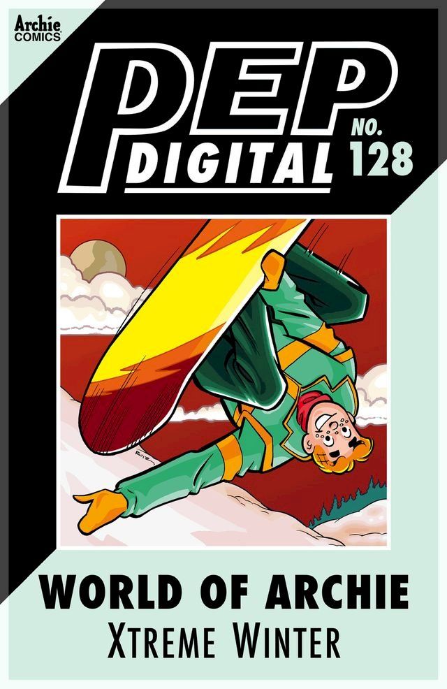  Pep Digital Vol. 128: World of Archie: Xtreme Winter(Kobo/電子書)