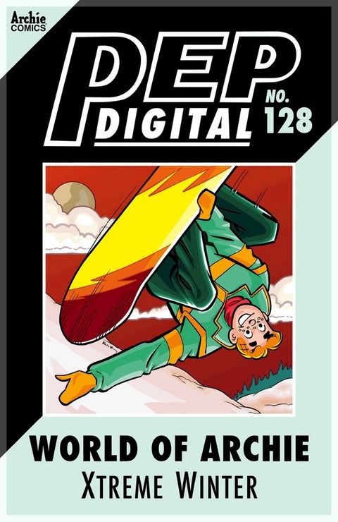 Pep Digital Vol. 128: World of Archie: Xtreme Winter(Kobo/電子書)