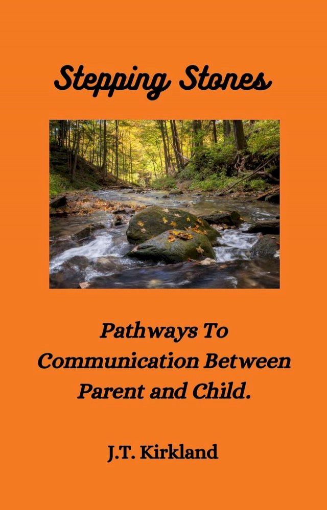  Stepping Stones Pathways To Communication Between Parent and Child.(Kobo/電子書)