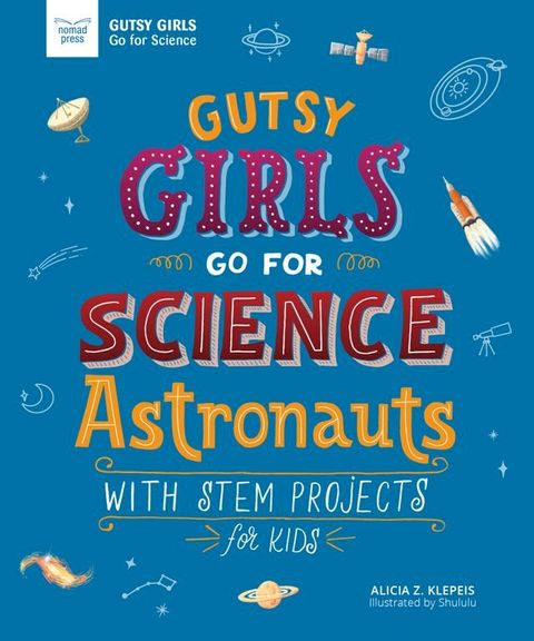 Gutsy Girls Go For Science: Astronauts(Kobo/電子書)