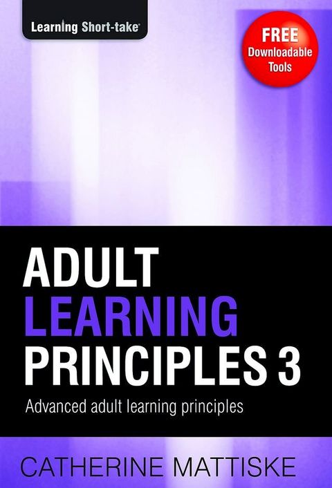 Adult Learning Principles 3: Advanced Adult Learning Principles(Kobo/電子書)