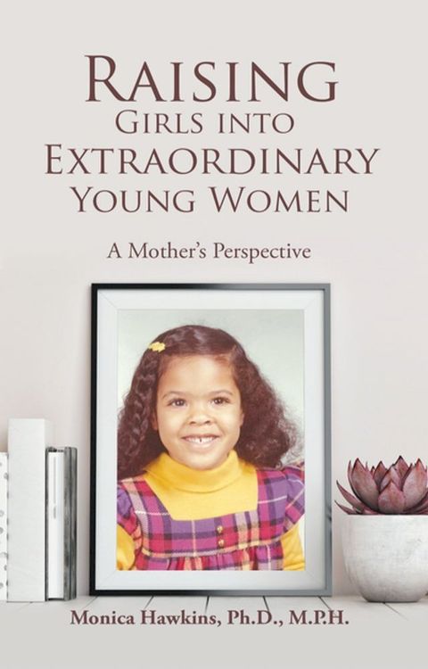 Raising Girls into Extraordinary Young Women(Kobo/電子書)