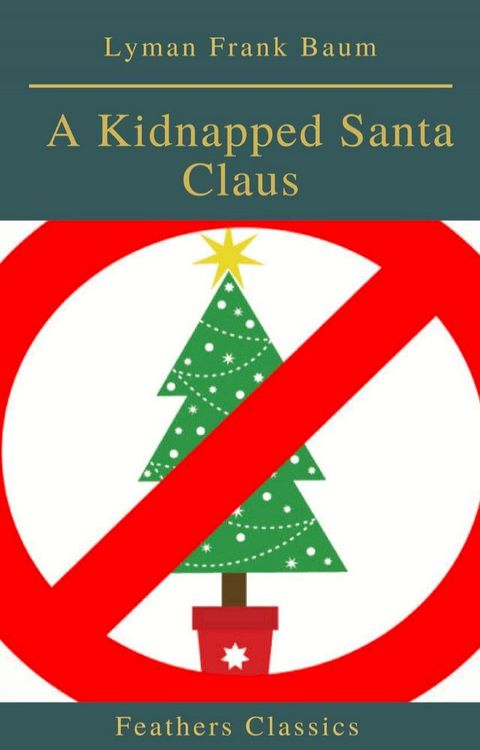 A Kidnapped Santa Claus (Best Navigation, Active TOC)(Feathers Classics)(Kobo/電子書)