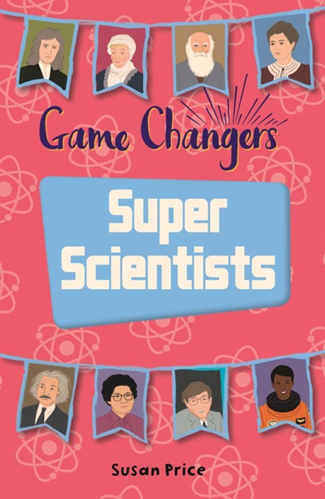  Reading Planet KS2 - Game-Changers: Super Scientists - Level 8: Supernova (Red+ band)(Kobo/電子書)