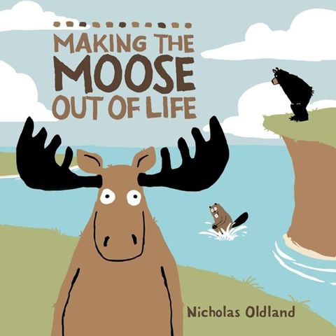 Making the Moose Out of Life(Kobo/電子書)