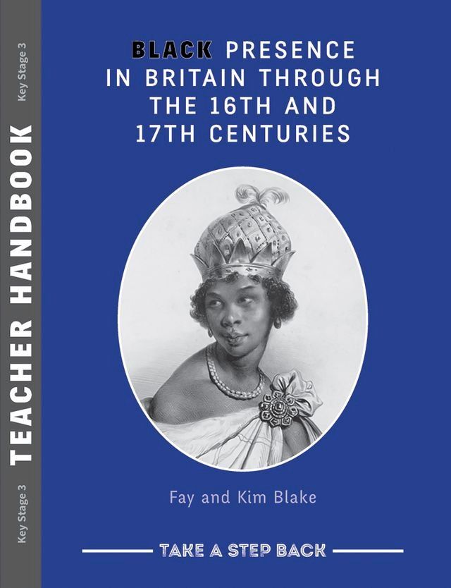  Black Presence in Britain Through the 16th and 17th Centuries - Teacher Handbook(Kobo/電子書)