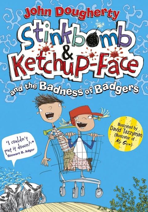 Stinkbomb & Ketchup-Face and the Badness of Badgers(Kobo/電子書)