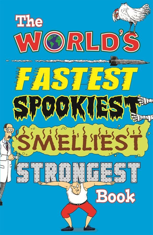  The World's Fastest, Spookiest, Smelliest, Strongest Book(Kobo/電子書)