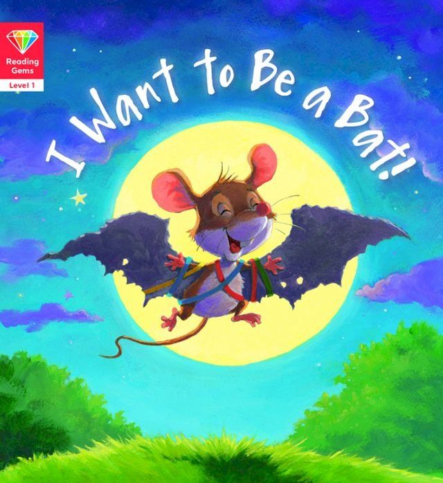  Reading Gems: I Want to Be a Bat! (Level 1)(Kobo/電子書)