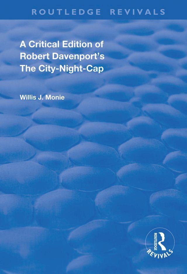  A Critical Edition of Robert Davenport's The City Night-Cap(Kobo/電子書)