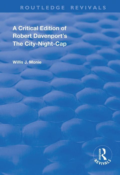 A Critical Edition of Robert Davenport's The City Night-Cap(Kobo/電子書)