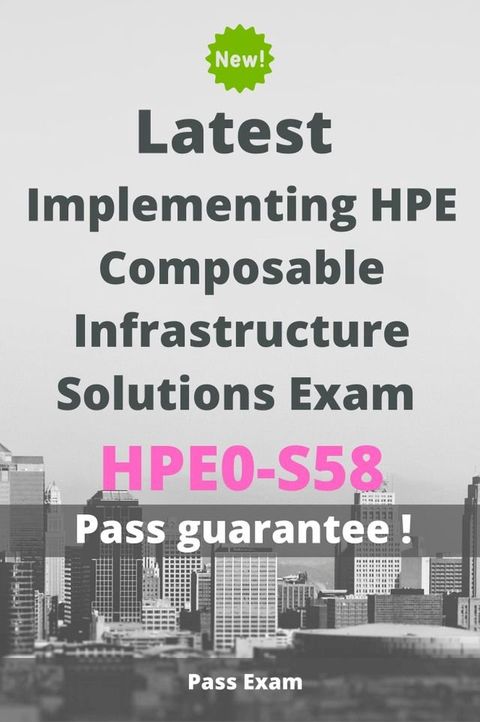 Latest Implementing HPE Composable Infrastructure Solutions Exam HPE0-S58 Questions and Answers(Kobo/電子書)