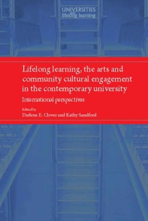 Lifelong learning, the arts and community cultural engagement in the contemporary university(Kobo/電子書)