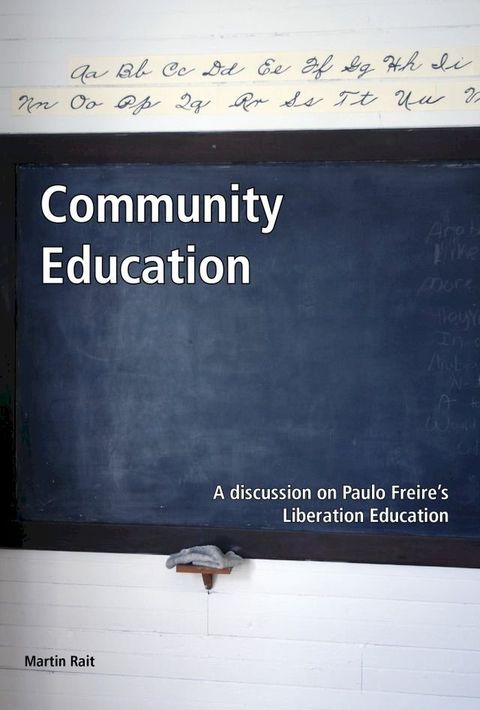 Community Education: A Discussion on Paulo Freire’s Liberation Education(Kobo/電子書)