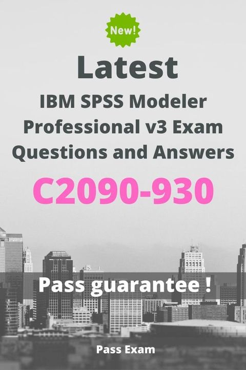 Latest IBM SPSS Modeler Professional v3 Exam C2090-930 Questions and Answers(Kobo/電子書)