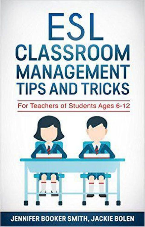 ESL Classroom Management Tips and Tricks: For Teachers of Students Ages 6-12(Kobo/電子書)