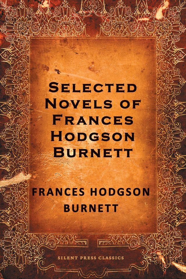  Selected Novels of Frances Hodgson Burnett(Kobo/電子書)