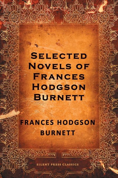 Selected Novels of Frances Hodgson Burnett(Kobo/電子書)