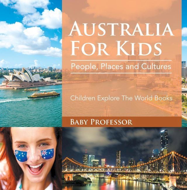  Australia For Kids: People, Places and Cultures - Children Explore The World Books(Kobo/電子書)