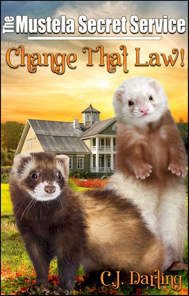  Change That Law! (Book 1 of "The Mustela Secret Service")(Kobo/電子書)