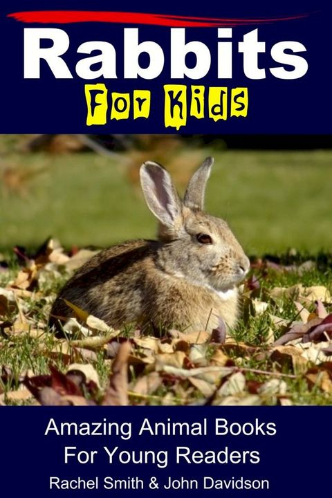 Rabbits For Kids: Amazing Animal Books For Young Readers(Kobo/電子書)