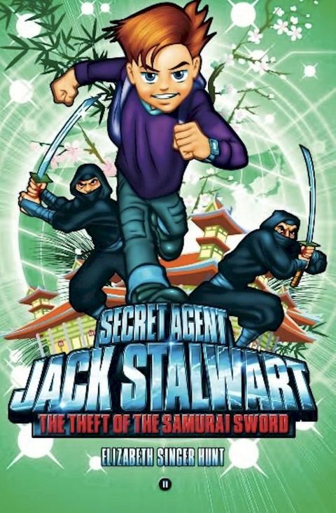 Secret Agent Jack Stalwart: Book 11: The Theft of the Samurai Sword: Japan(Kobo/電子書)