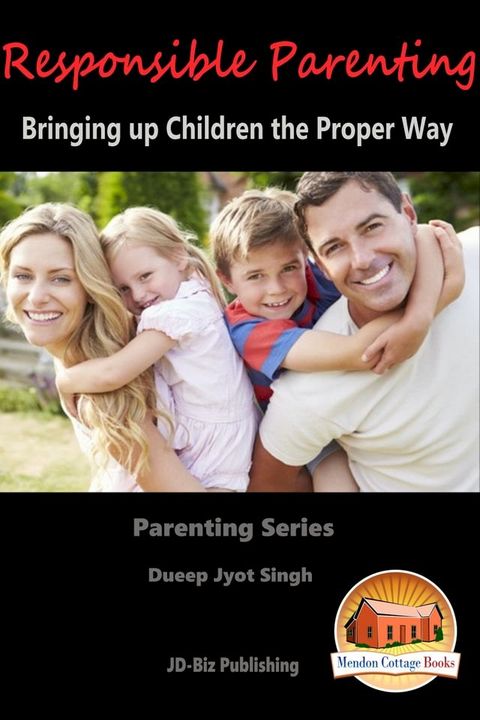 Responsible Parenting: Bringing up Children the Proper Way(Kobo/電子書)