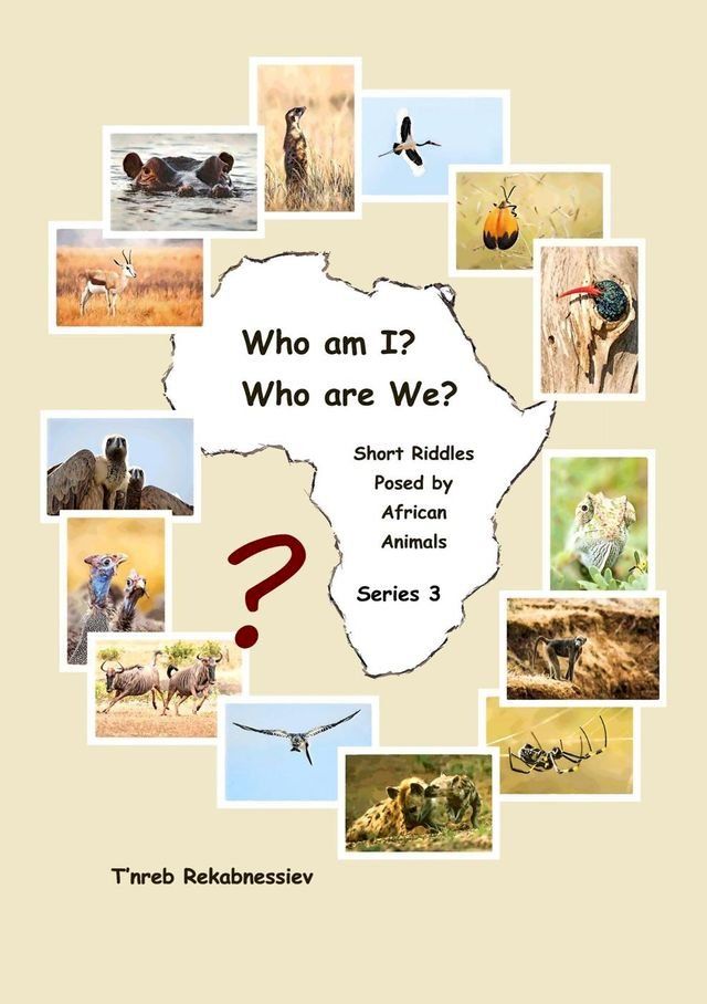  Who am I? Who are We? Short Riddles Posed by African Animals – Series 3(Kobo/電子書)