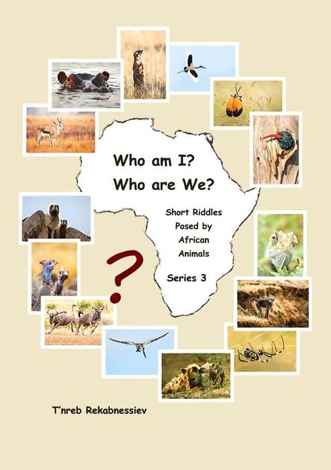 Who am I? Who are We? Short Riddles Posed by African Animals – Series 3(Kobo/電子書)